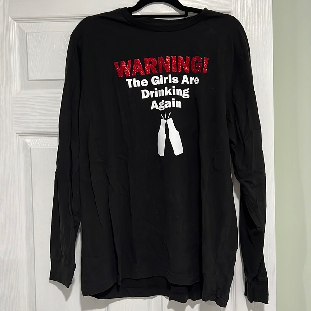 “Warning! The Girls Are Drinking Again” Long sleeve Shirt